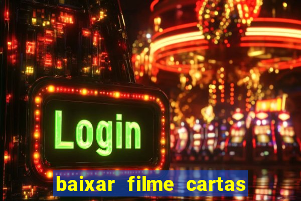 baixar filme cartas para julieta legendado